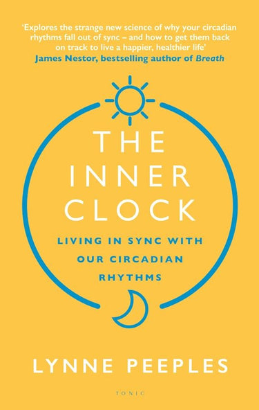 The Inner Clock: Living In Sync With Our Circadian Rhythms